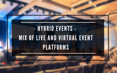 Hybrid Events – Mix of Live and Virtual Event Platforms