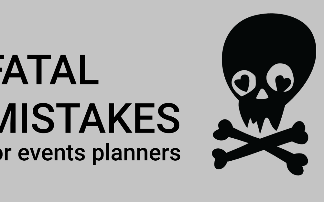 Fatal Event Mistakes to avoid for event planners